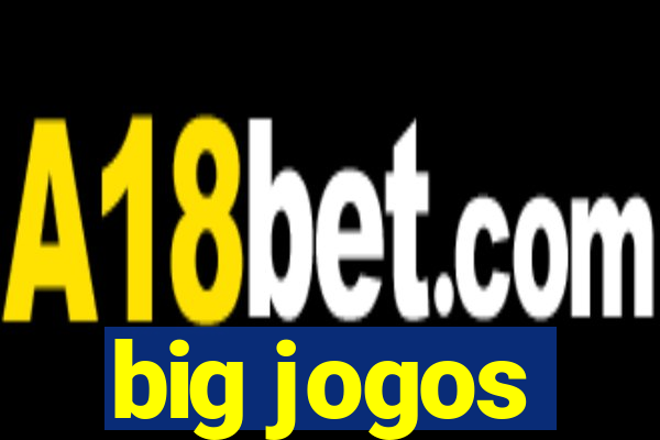 big jogos